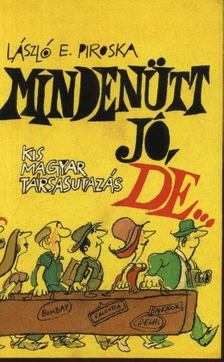 LÁSZLÓ E. PIROSKA - Mindenütt jó, de... [antikvár]