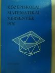 Bakos Tibor - Középiskolai matematikai versenyek 1970. [antikvár]