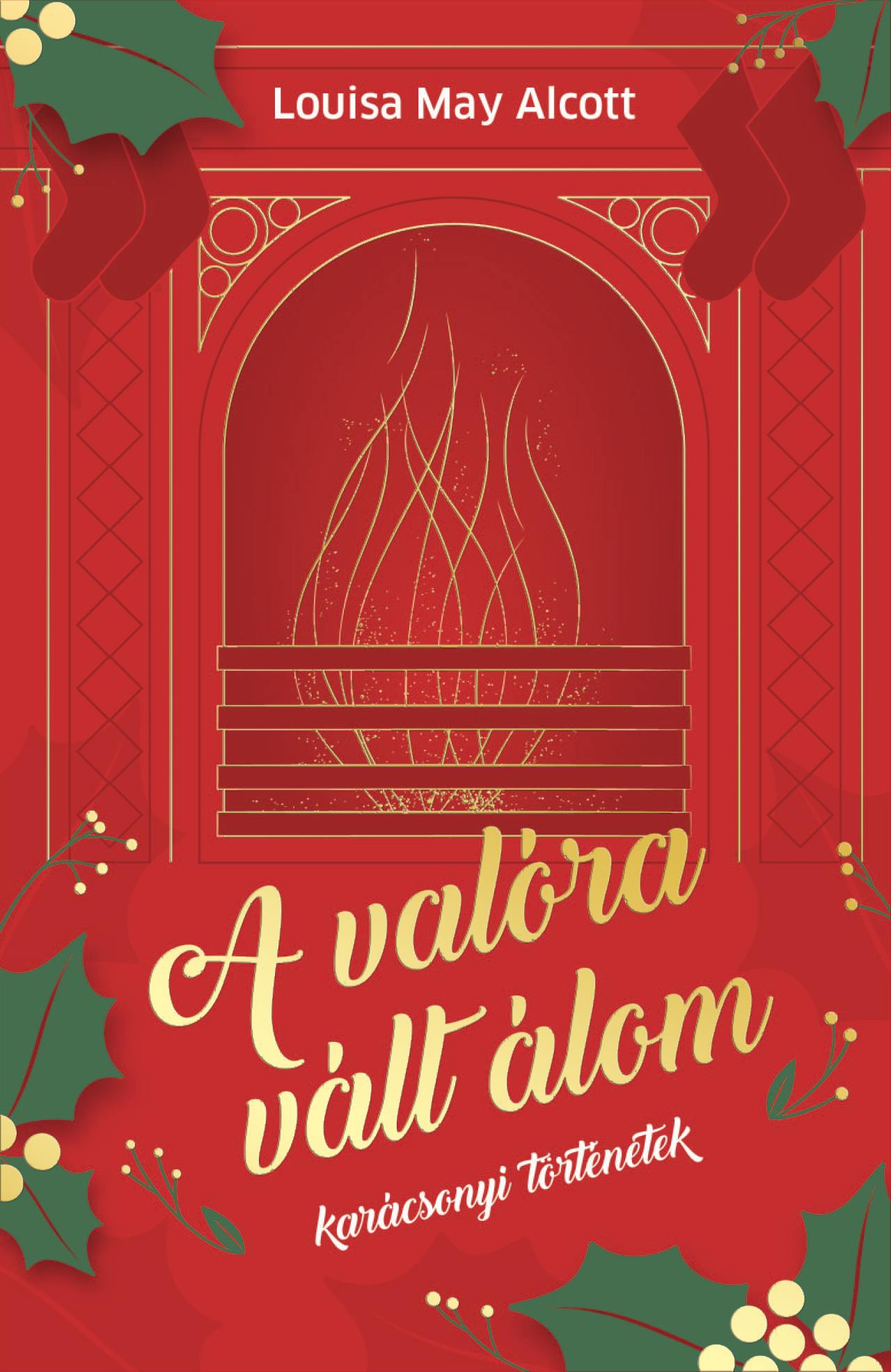 Louisa May Alcott - A valóra vált álom