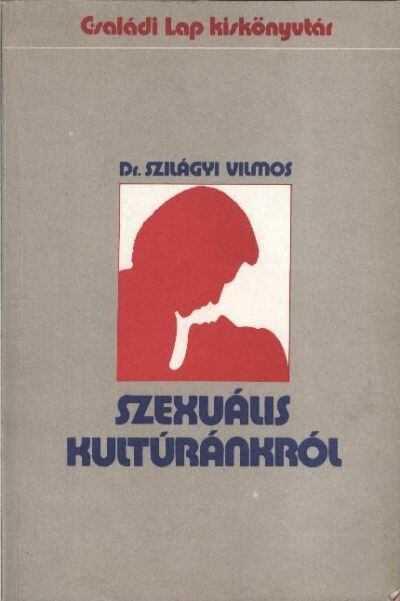 Dr. Szilágyi Vilmos - Szexuális kultúránkról [antikvár]