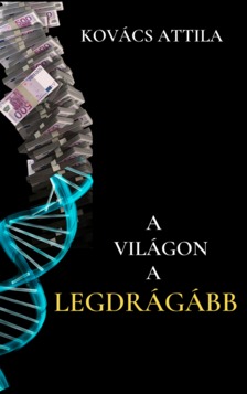 KOVÁCS ATTILA - A világon a legdrágább [eKönyv: epub, mobi]