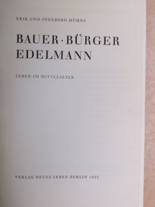 Erik Hühns - Bauer, Bürger, Edelmann [antikvár]