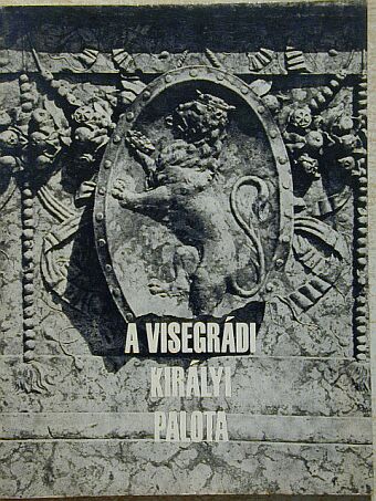 Héjj Miklós - A visegrádi királyi palota [antikvár]