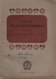 Bardócz István, Endre Árpád, Folgens A . Zoltán, Almási Sándor - Anyag- és gyártásismeret V. rész [antikvár]