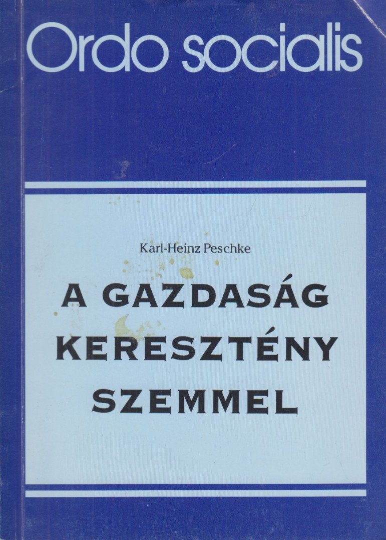 Karl-Heinz Peschke - A gazdaság keresztény szemmel [antikvár]