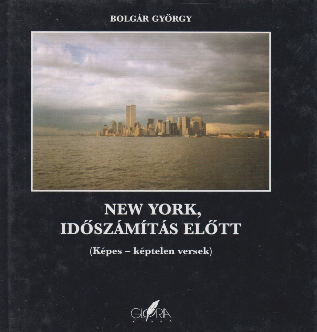 BOLGÁR GYÖRGY - New York, időszámítás előtt [antikvár]