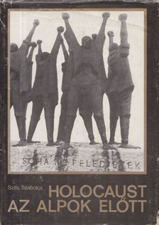 Szita Szabolcs - Holocaust az Alpok előtt [antikvár]