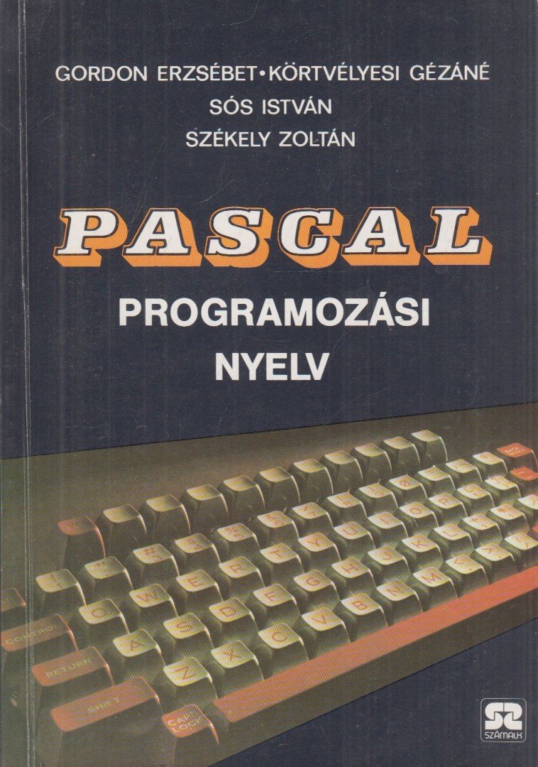 Székely Zoltán, Sós István, Körtvélyesi Gézáné, Gordon Erzsébet - Pascal programozási nyelv [antikvár]