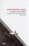 Szentmártoni János - A katarzis nyomában - Válogatott írások, beszédek és interjúk 1998-2020 [antikvár]