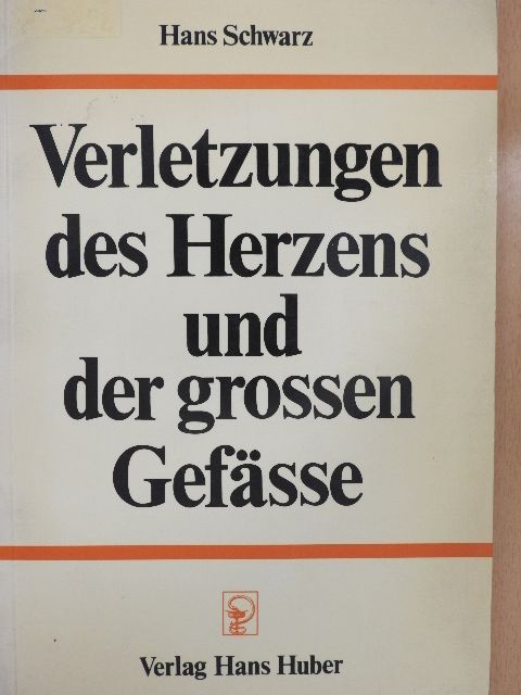 Hans Schwarz - Verletzungen des Herzens und der grossen Gefässe [antikvár]