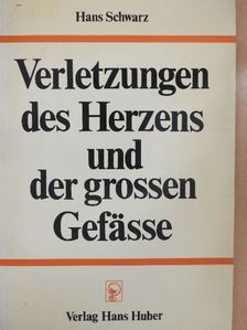 Hans Schwarz - Verletzungen des Herzens und der grossen Gefässe [antikvár]