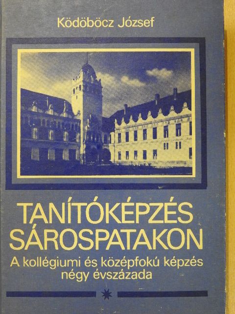 Ködöböcz József - Tanítóképzés Sárospatakon [antikvár]