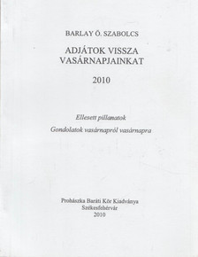 BARLAY Ö. SZABOLCS - Adjátok vissza vasárnapjainkat 2010 ,,C" év [antikvár]