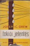 Grew, Joseph C. - Tokiói jelentés [antikvár]