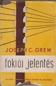 Grew, Joseph C. - Tokiói jelentés [antikvár]