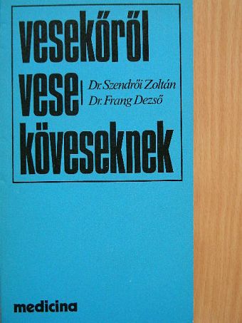 Dr. Frang Dezső - Vesekőről veseköveseknek [antikvár]
