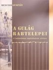 Menczer Gusztáv - A Gulág rabtelepei [antikvár]