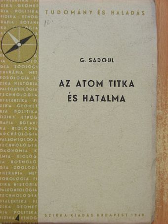 G. Sadoul - Az atom titka és hatalma [antikvár]