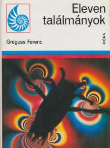 Greguss Ferenc - Eleven találmányok [antikvár]