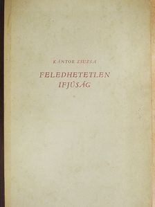 Kántor Zsuzsa - Feledhetetlen ifjúság [antikvár]