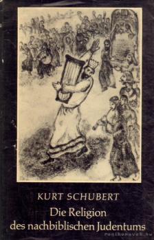 Schubert, Kurt - Die Religion des Nachbiblischen Judentums [antikvár]