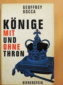 Geoffrey Bocca - Könige mit und Ohne Thron [antikvár]
