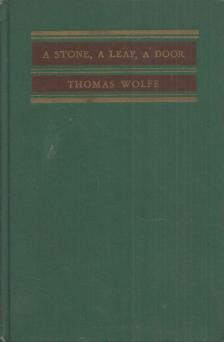 Thomas Wolfe - A Stone, a Leaf, a Door [antikvár]