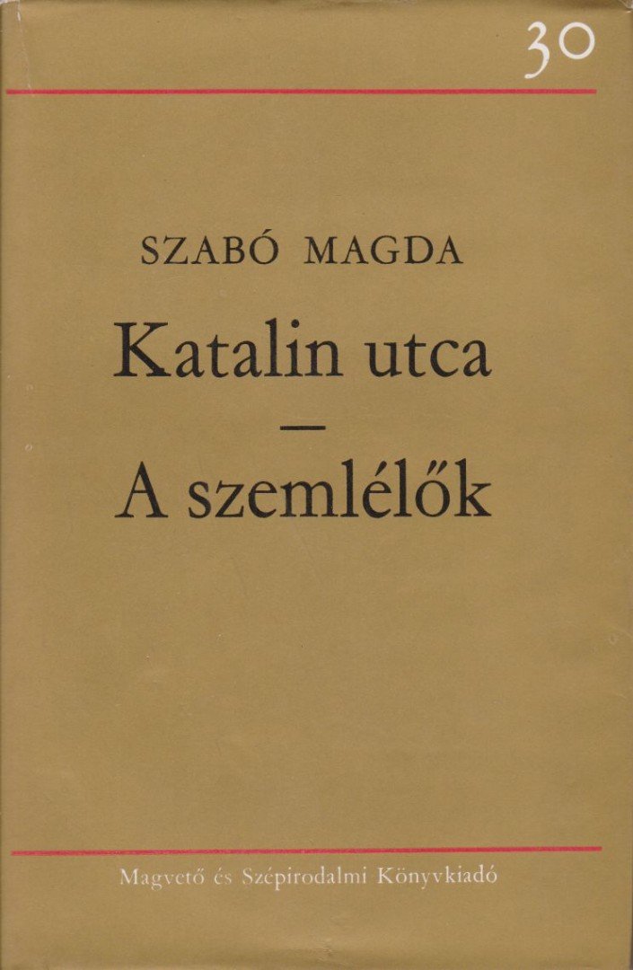 SZABÓ MAGDA - Katalin utca / A szemlélők [antikvár]