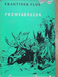 Frantisek Flos - Prémvadászok [antikvár]
