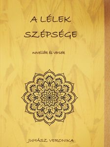 Juhász Veronika - A lélek szépsége (dedikált példány) [antikvár]