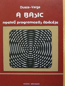Dusza Árpád - A Basic nyelvű programozás ábécéje [antikvár]