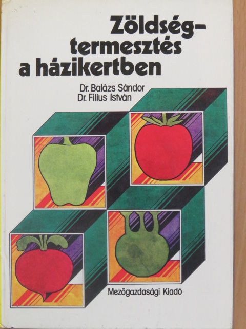 Dr. Balázs Sándor - Zöldségtermesztés a házikertben [antikvár]