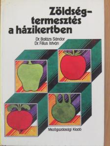 Dr. Balázs Sándor - Zöldségtermesztés a házikertben [antikvár]