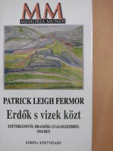 Patrick Leigh Fermor - Erdők s vizek közt [antikvár]