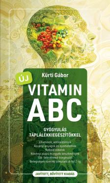 KÜRTI GÁBOR - Új Vitamin ABC - Gyógyulás táplálékkiegészítőkkel [eKönyv: epub, mobi, pdf]