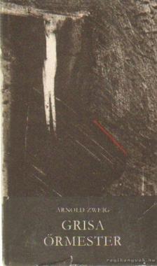 Zweig, Arnold - Grisa őrmester [antikvár]