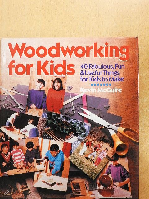 Kevin McGuire - Woodworking for Kids [antikvár]