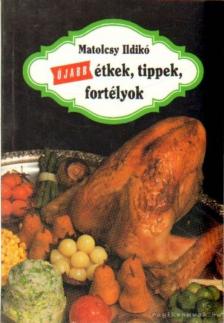 MATOLCSY ILDIKÓ - Újabb étkek, tippek, fortélyok [antikvár]