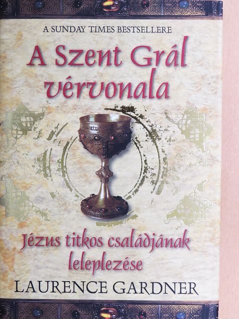 Laurence Gardner - A Szent Grál vérvonala [antikvár]