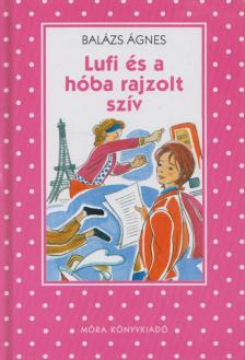 BALÁZS ÁGNES - Lufi és a hóba rajzolt szív [antikvár]