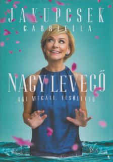 Jakupcsek Gabriella - Nagy levegő [antikvár]