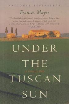 MAYES, FRANCES - Under the Tuscan Sun - At Home in Italy [antikvár]
