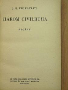 J. B. Priestley - Három civilruha [antikvár]