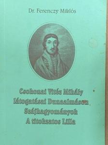 Dr. Ferenczy Miklós - Csokonai Vitéz Mihály látogatásai Dunaalmáson/Szájhagyományok/A titokzatos Lilla [antikvár]