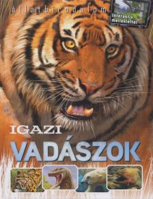 Bagoly Ilona - Igazi vadászok [antikvár]