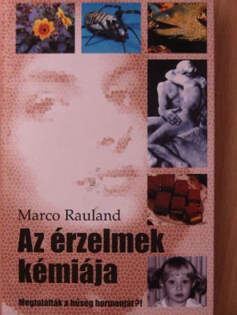 Marco Rauland - Az érzelmek kémiája [antikvár]