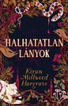 Kiran Millwood Hargrave - Halhatatlan lányok (Éldekorált kiadás)
