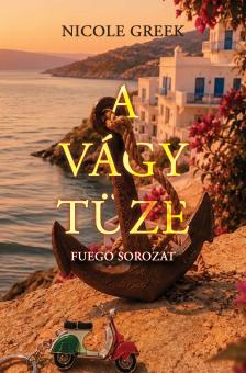 Nicole Greek - A vágy tüze - Fuego-sorozat 1.