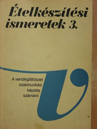 Galla Jánosné - Ételkészítési ismeretek 3. [antikvár]