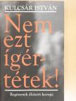 Kulcsár István - Nem ezt ígértétek! [antikvár]